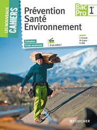 Les Nouveaux Cahiers Prévention Santé Environnement 1re BAC PRO