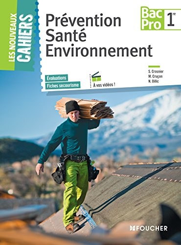 Les Nouveaux Cahiers Prévention Santé Environnement 1re BAC PRO
