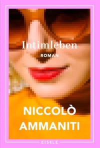 Intimleben: Roman | Der Bestseller aus Italien - 'Ein tragisch-komisches Porträt der italienischen Gesellschaft.' Berliner Morgenpost