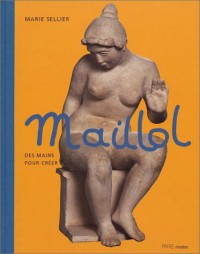 Maillol : Des mains pour créer