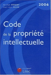 Code de la propriété intellectuelle : Edition 2006 (ancienne édition)