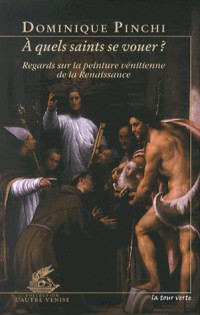 A quels saints se vouer ? : Regards sur la peinture vénitienne de la Renaissance