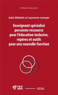 Enseignant spécialisé personne ressource pour l’éducation inclusive, repères et outils pour une nouvelle fonction