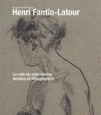 Henri Fantin-Latour : La voie du clair-obscur Dessins et lithographies