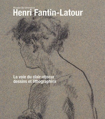 Henri Fantin-Latour : La voie du clair-obscur Dessins et lithographies