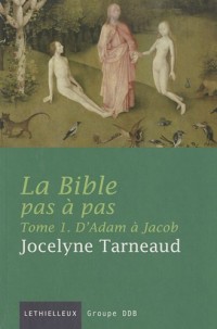 La Bible pas à pas, tome 1: D'Adam à Jacob