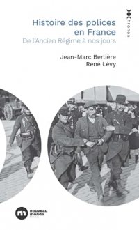 Histoire des polices en France: De l'Ancien Régime à nos jours