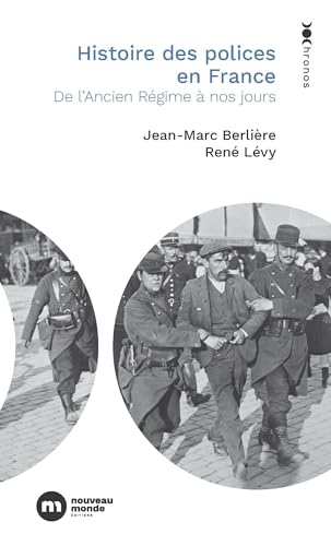 Histoire des polices en France: De l'Ancien Régime à nos jours