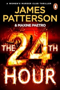 The 24th Hour: The latest novel in the Sunday Times bestselling series (Women’s Murder Club 24)