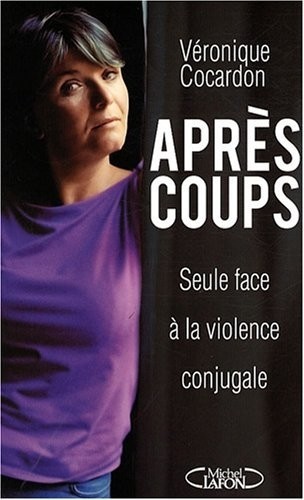 APRES COUPS L'ENFER D'UNE FEMME BATTUE