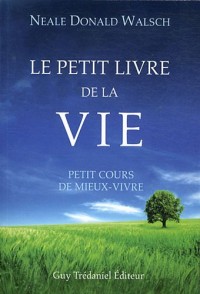 Le petit livre de la vie - Petit cours de mieux-vivre