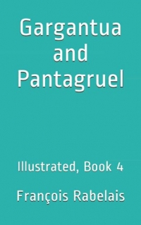 Gargantua and Pantagruel: Illustrated, Book 4