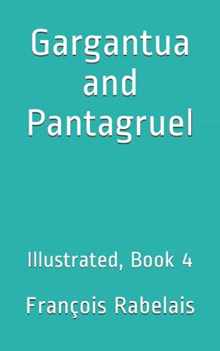 Gargantua and Pantagruel: Illustrated, Book 4 [9798543397985]