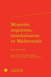Minorités, migrations, mondialisation en Méditerranée: XIVe-XVIe siècle