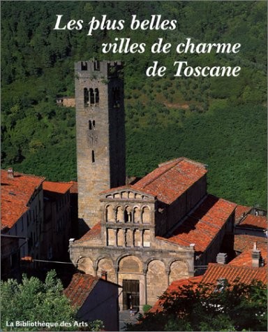 Les Plus Belles Villes de charme de Toscane