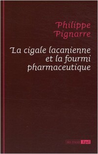 La cigale lacanienne et la fourmi pharmaceutique