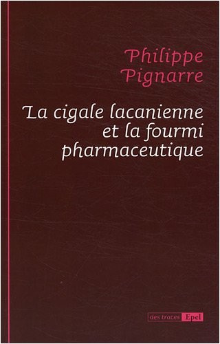 La cigale lacanienne et la fourmi pharmaceutique
