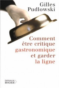 Comment être critique gastronomique et garder la ligne