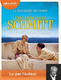 La Lumière du bonheur - La Traversée des temps, tome 4: Livre audio 2 CD MP3