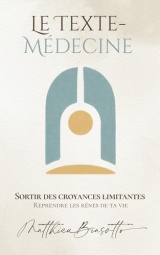 Le Texte-Médecine — Sortir des croyances limitantes: Reprendre les rênes de ta vie