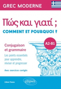 Grec moderne. Comment et pourquoi ? Conjugaison et grammaire A2-B1: Les points essentiels pour apprendre, réviser et progresser. Avec exercices corrigés