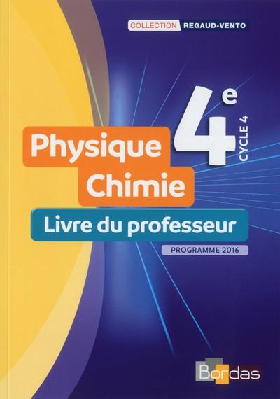 Physique Chimie 4e - Collection Regaud - Vento Livre du professeur - Edition 2017