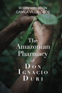 The Amazonian Pharmacy of Don Ignacio Duri