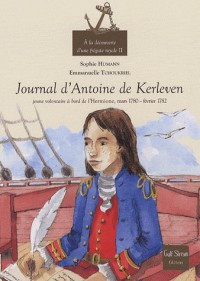A la découverte d'une frégate royale : Tome 2, Le journal d'Antoine de Kerleven, jeune volontaire à bord de l'Hermione, mars 1780-février 1782