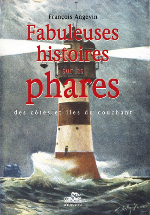 Fabuleuses histoires sur les phares, des côtes et îles du couchant
