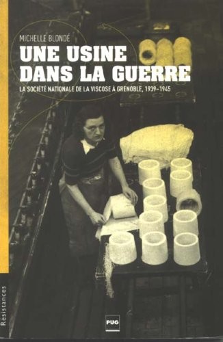 Une usine dans la guerre : La Société nationale de la Viscose à Grenoble, 1939-1945