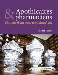 Apothicaires et pharmaciens: L'histoire d'une conquête scientifique