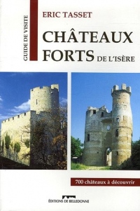 Châteaux forts de l'Isère : Grenoble et le Nord de son arrondissement