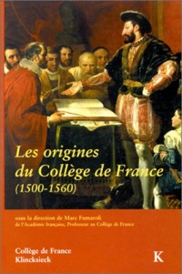 Les origines du Collège de France (1500-1560): Actes du colloque international (Paris, décembre 1995)