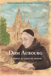 Dom Gaston Aubourg, un Moine au Coeur du Monde