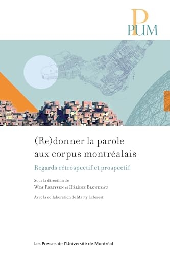 (Re)donner la parole aux corpus montréalais: Regards rétrospectif et prospectif
