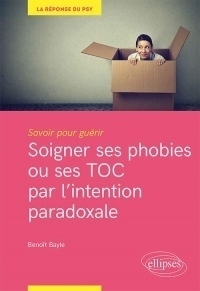 Soigner ses phobies ou ses TOC par l'intention paradoxale