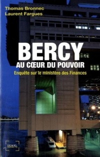 Bercy au cœur du pouvoir: Enquête sur le ministère des Finances