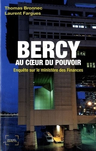 Bercy au cœur du pouvoir: Enquête sur le ministère des Finances