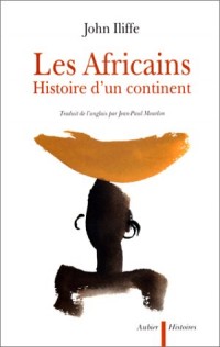 LES AFRICAINS. Histoire d'un continent