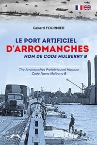 Le port artificiel d'Arromanches nom de code Mulberry B