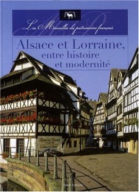 Alsace et Lorraine, entre histoire et modernité