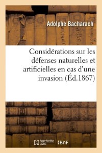 Considérations sur les défenses naturelles et artificielles en cas d'une invasion, (Éd.1867)