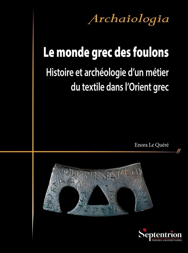 Le monde grec des foulons: Histoire et archéologie d'un métier du textile dans l'Orient grec