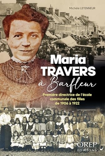 Maria Travers à Barfleur: Première directrice de l'école communale des filles de 1906 à 1922