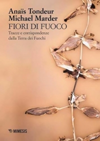Fiori di fuoco. Tracce e corrispondenze dalla Terra dei fuochi. Ediz. a colori