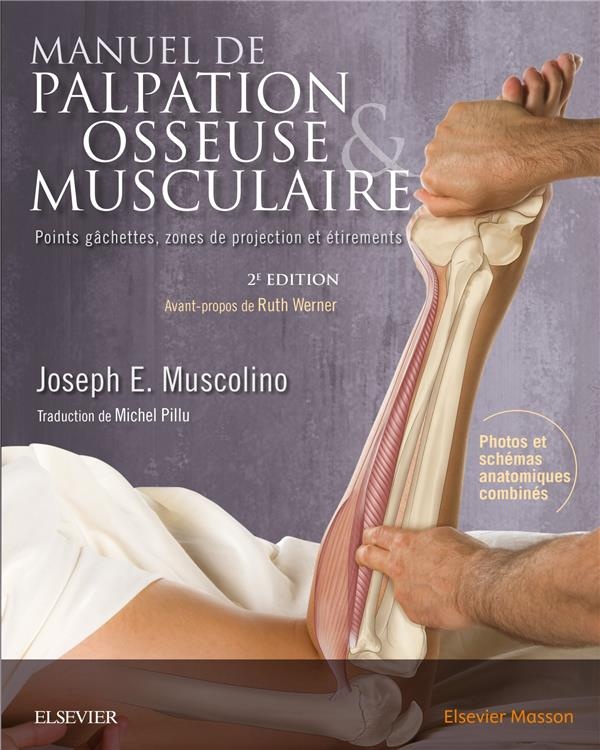Manuel de palpation osseuse et musculaire, 2e édition: Points gâchettes, zones de projection et étirements