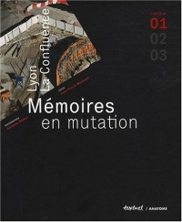 Lyon, La Confluence : Mémoires en mutation, Cahier n° 1