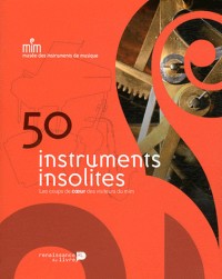 50 instruments insolites : Les coups de coeur des visiteurs du MIM