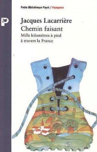 Chemin faisant Mille kilomètres à pied à travers la France suivi de La mémoire des routes
