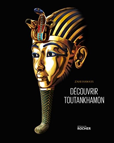 Découvrir Toutankhamon: De Howard Carter à l'ADN
